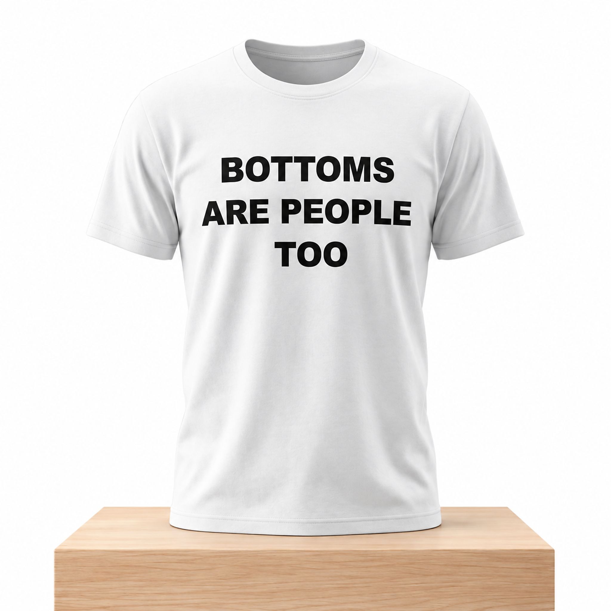 Bottoms Are People Too Shirt 1 Bottoms Are People Too Shirt 2