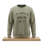 Catherine Hickman Los Angeles Made Me Do It Sweatshirt