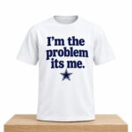 Dak Prescott Cowboys I’m The Problem Its Me Shirt