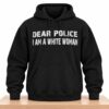 Dear Police I Am A White Woman Hoodie 5 Dear Police I Am A White Woman Hoodie 2