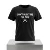 Dont Bully Me Ill Cum Shirt 2