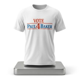 Vote 4 Paul Baker Shirt 2