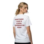 Everything I Love Is Illegal Expensive Or Asian Shirt