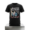 Fantasy Football I'd Rather Fantasize About Her Foot In My Balls Shirt 5 Fantasy Football Id Rather Fantasize About Her Foot In My Balls Shirt 2