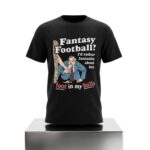 Fantasy Football I'd Rather Fantasize About Her Foot In My Balls Shirt