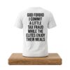 God Forbid I Commit A Little Tax Fraud While The Elites Enjoy Their Meals Shirt 5 God Forbid I Commit A Little Tax Fraud While The Elites Enjoy Their Meals Shirt 2