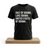 Gulf Of Obama Lake Obama United States Of Obama Shirt