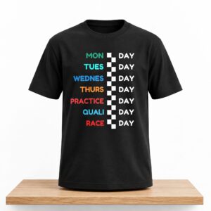 Monday Tuesday Wednesday Thursday Practiceday Qualiday Raceday Shirt 1