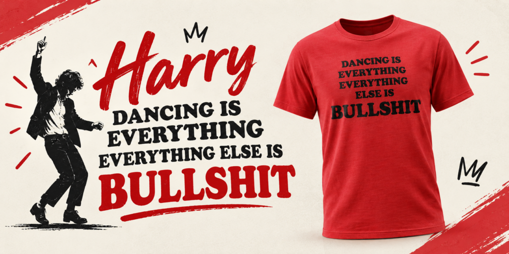 Harry Styles Dancing Is Everything Everything Else Is Bullshit Shirt: The Meaning, Style Guide, and Everyday Wardrobe Appeal 7 Harry Styles Dancing Is Everything Everything Else Is Bullshit Shirt The Meaning, Style Guide, and Everyday Wardrobe Appeal