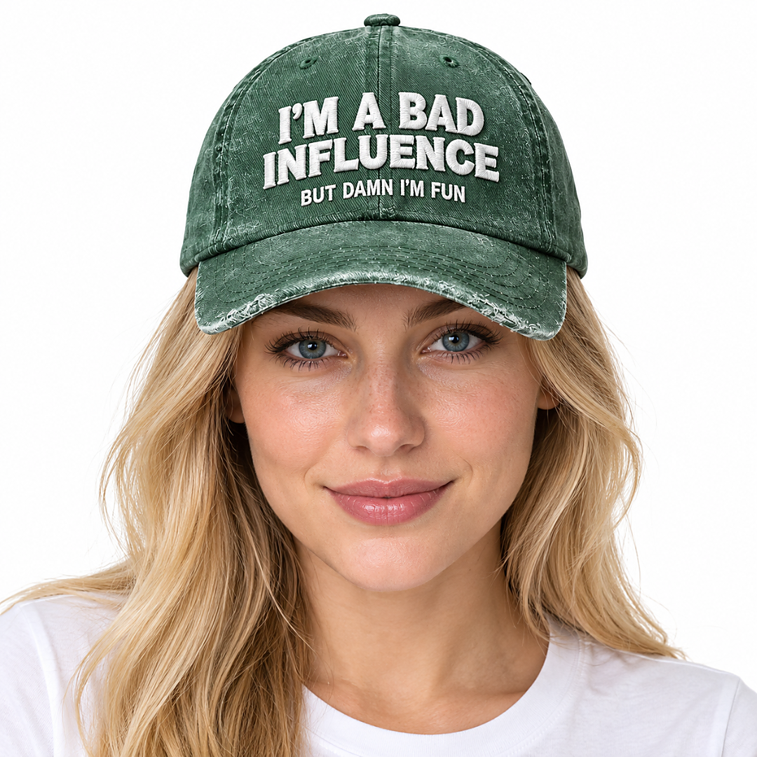 I'm A Bad Influence But Damn I'm Fun Hat I'm A Bad Influence But Damn I'm Fun Hat