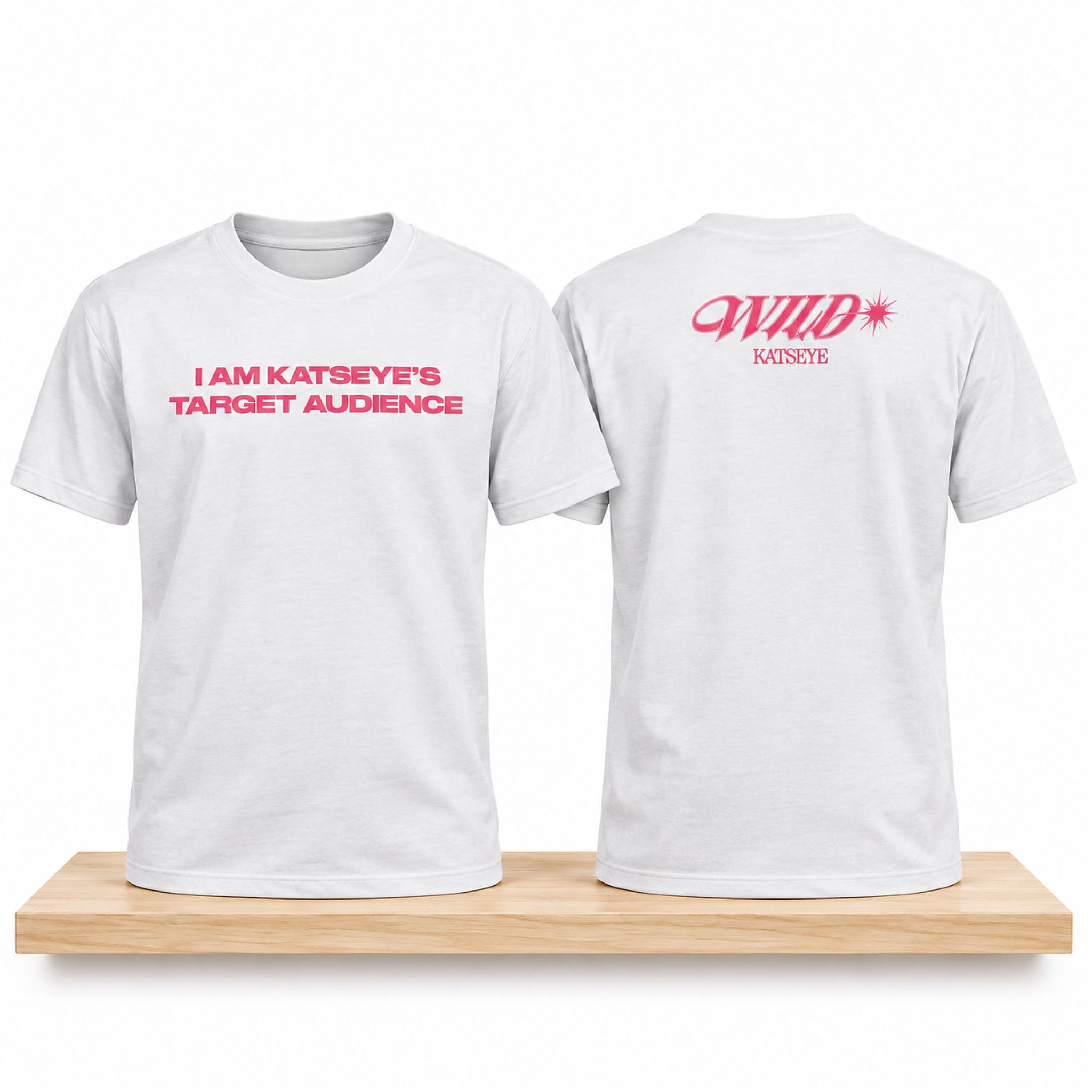 I Am Katseye’s Target Audience Shirt 1 I Am Katseye's Target Audience Shirt 2