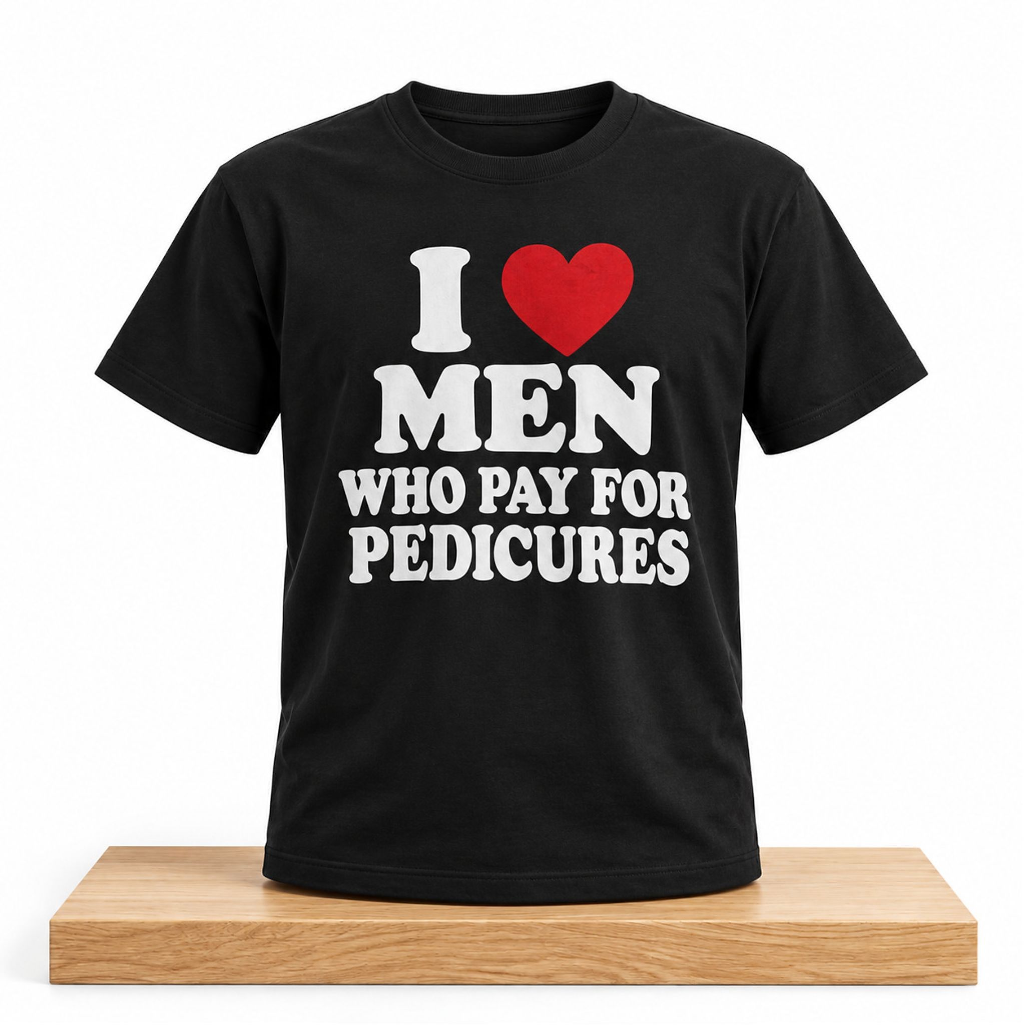 I Love Men Who Pay For Pedicures Shirt 1 I Love Men Who Pay For Pedicures Shirt 2