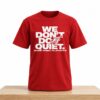 Indiana Fever We Don't Do Quiet Shirt 5 Indiana Fever We Dont Do Quiet Shirt 2