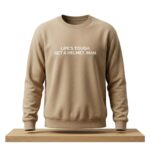 Life's Tough Get A Helmet Man Sweatshirt
