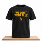 Manny Machado We Don't Wear Blue Shirt