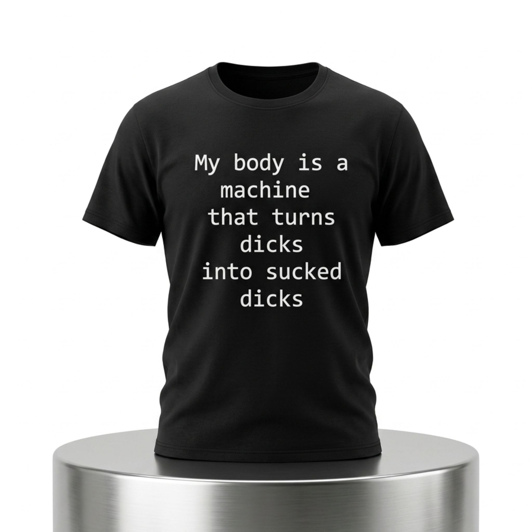 My Body Is A Machine That Turns Dicks Into Sucked Dicks Shirt 1 My Body Is A Machine That Turns Dicks Into Sucked Dicks Shirt 2