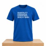 Quantality Egregious Suboptimal Quality Baby Shirt