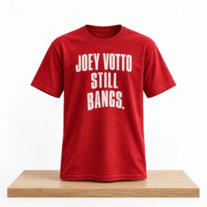 Allaire Matt Joey Votto Still Bangs 2026 Shirt 2