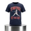 SF Giants Swing Of The Day 2026 Shirt 4 SF Giants Swing Of The Day 2026 Shirt 2
