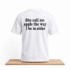 She Call Me Apple The Way I Be In Cider Shirt