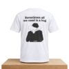 Sometime All We Need Is A Hug Shirt 5 Sometime All We Need Is A Hug Shirt 2