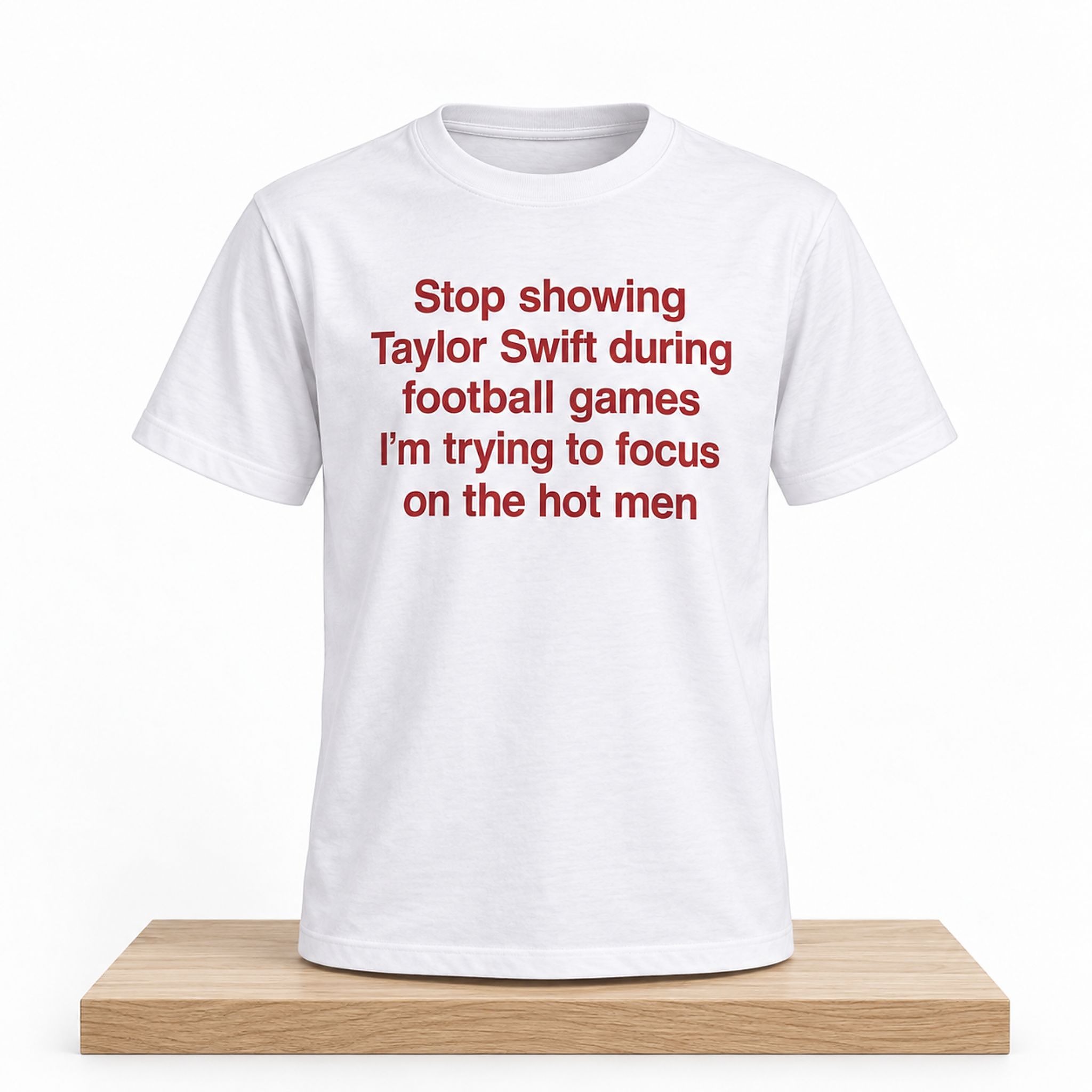Stop Showing Taylor Swift During Football Games I'm Trying To Focus On The Hot Men Shirt 1 Stop Showing Taylor Swift During Football Games I'm Trying To Focus On The Hot Men Shirt 1