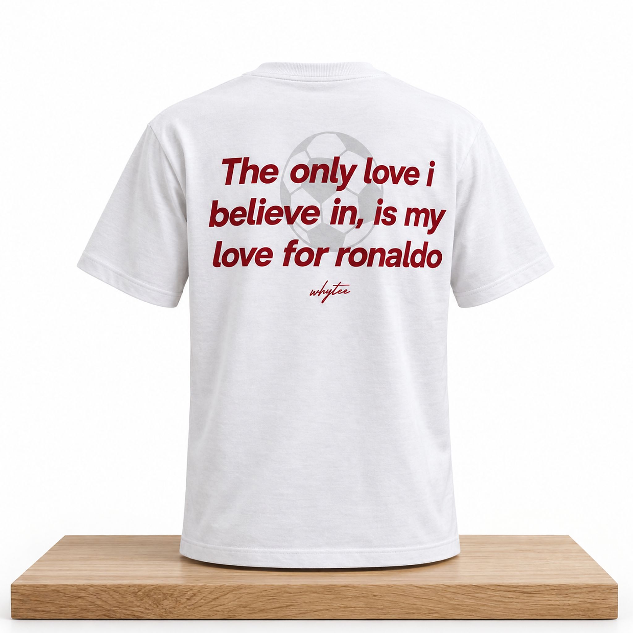 The Only Love I Believe In Is My Love For Ronaldo Shirt 1 The Only Love I Believe In Is My Love For Ronaldo Shirt 2