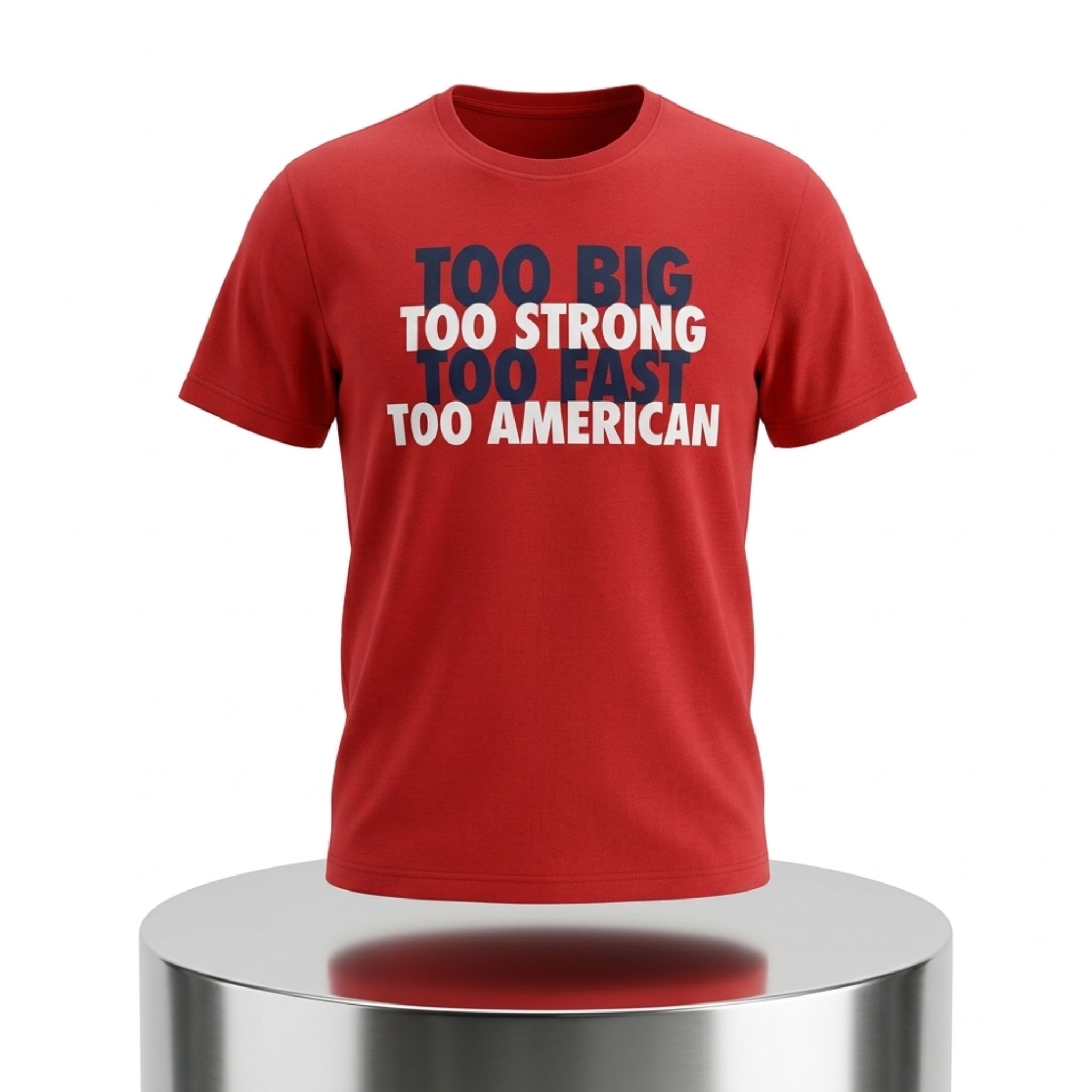 Too Big Too Strong Too Fast Too American Shirt 1 Too Big Too Strong Too Fast Too American Shirt 2