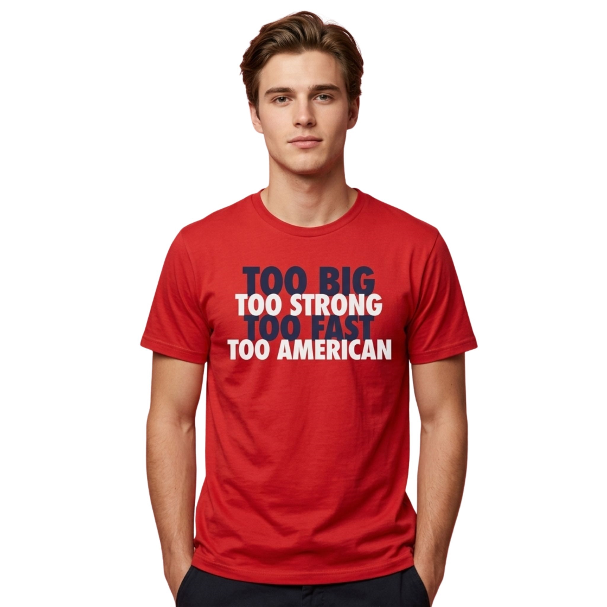 Too Big Too Strong Too Fast Too American Shirt 2 Too Big Too Strong Too Fast Too American Shirt