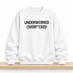 Underworked Overfcked Sweatshirt