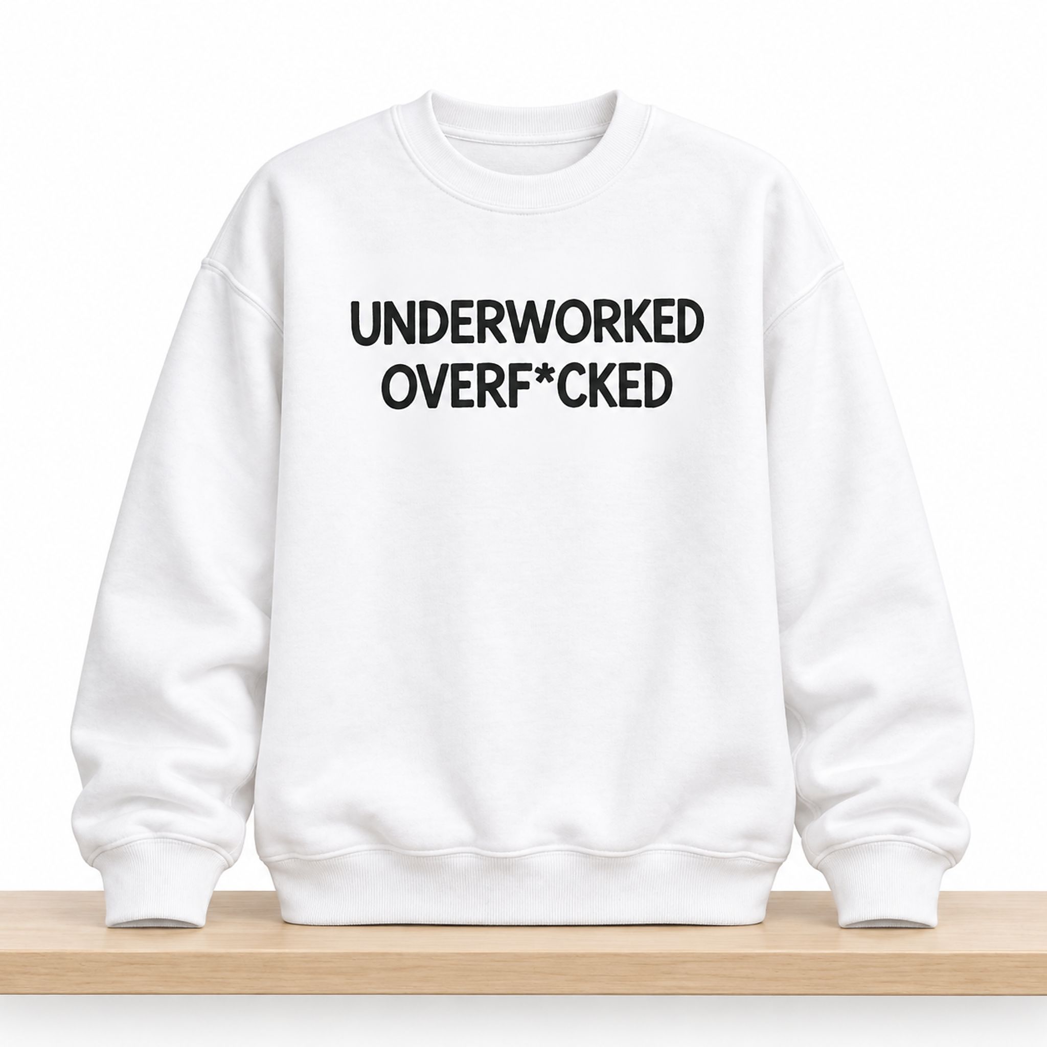 Underworked Overfcked Sweatshirt 1 Underworked Overfcked Sweatshirt 1