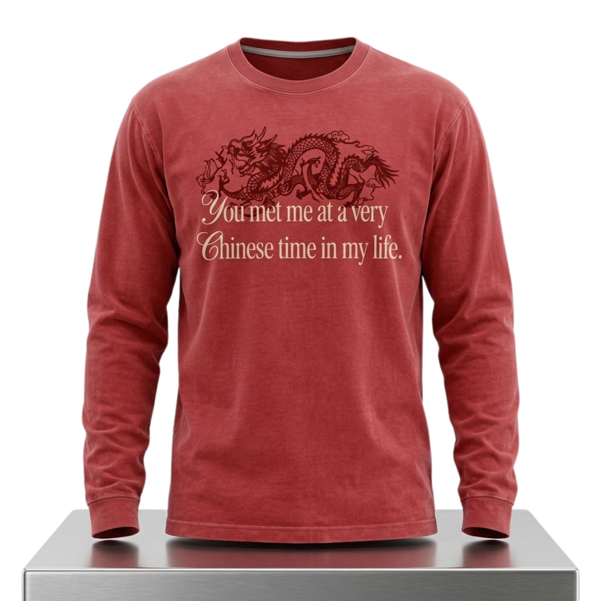 You Met Me At A Very Chinese Time In My Shirt 1 You Met Me At A Very Chinese Time In My Shirt 2