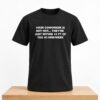 Your Coworker Is Not Hot They’re Just Within 10 Ft Of You Shirt 5 Your Coworker Is Not Hot They're Just Within 10 Ft Of You 40 hrs Week Shirt