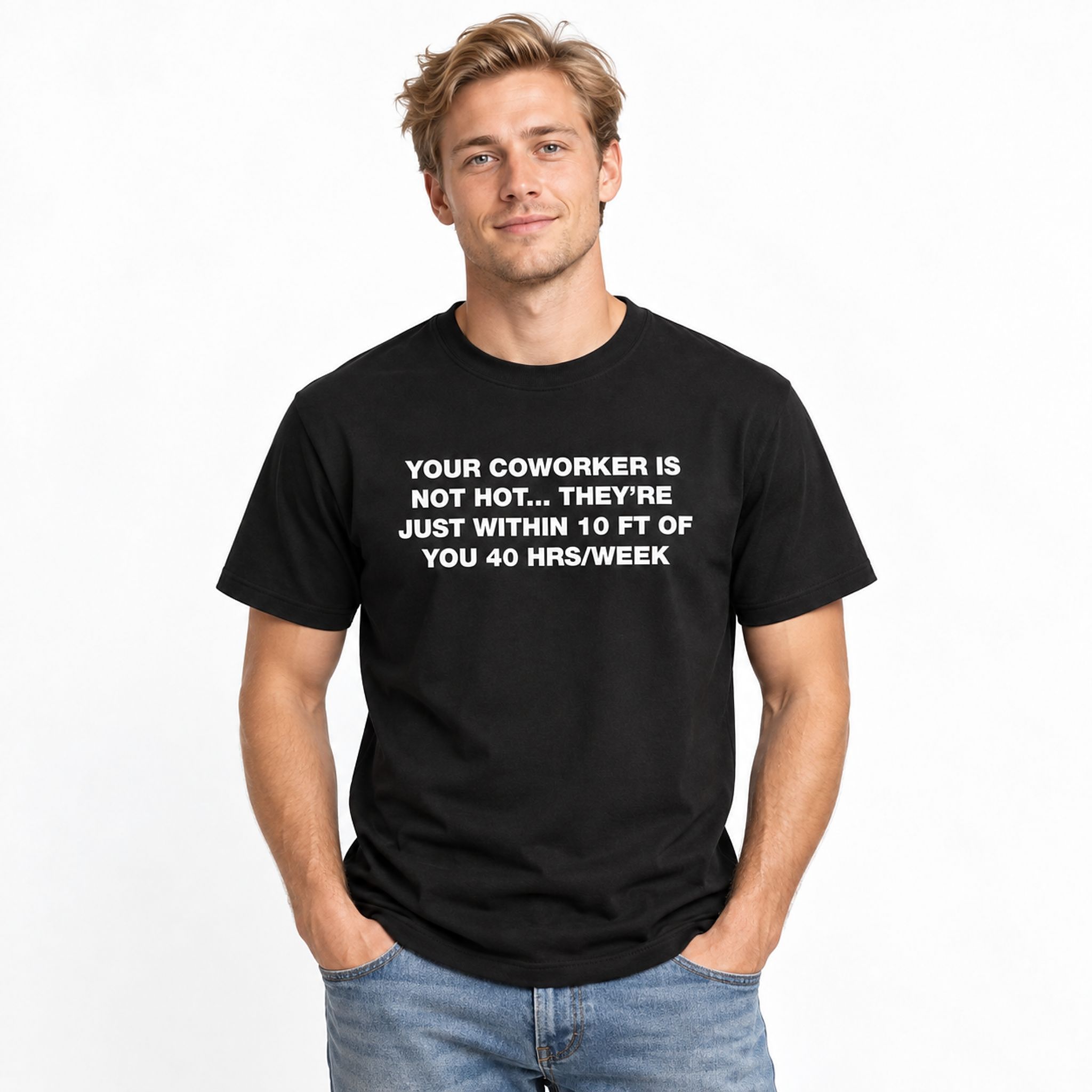 Your Coworker Is Not Hot They're Just Within 10 Ft Of You 40 hrs Week Shirt 2 Your Coworker Is Not Hot They're Just Within 10 Ft Of You 40 hrs Week Shirt 2