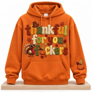 Thankful For You Fuckers Thanksgiving 2026 Hoodie 2