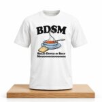 BDSM Bread Dipped In Soup Shirt