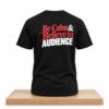Be Calm & Believe in Audience Shirt 5 Be Calm Believe in Audience Shirt 2