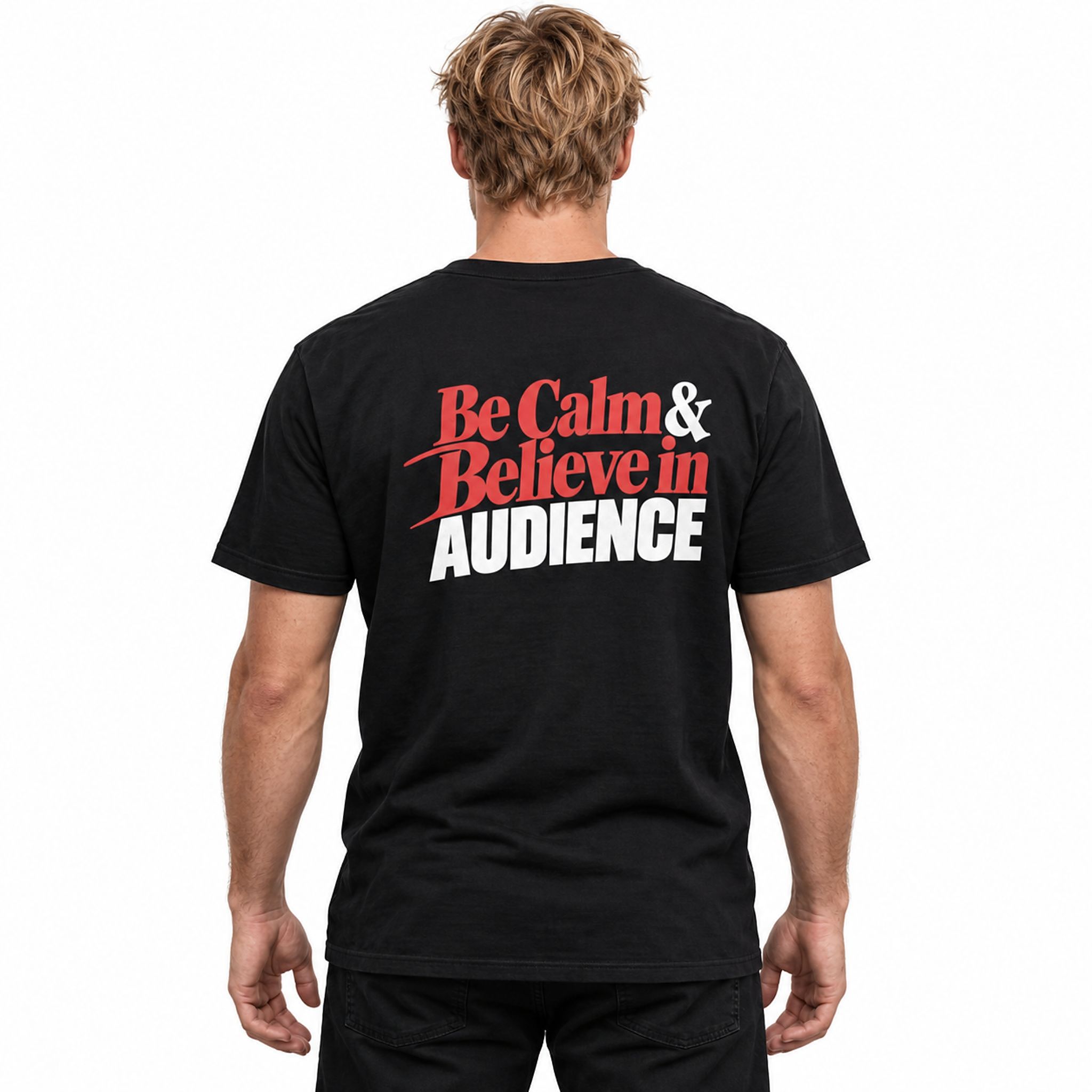 Be Calm Believe in Audience Shirt Be Calm Believe in Audience Shirt