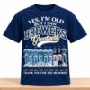 Brewers Yes I’m Old But I Saw Brewers Greatness Thank You For The Memories 2026 Shirt 4 Brewers Yes I'm Old But I Saw Brewers Greatness Thank You For The Memories 2026 Shirt 2