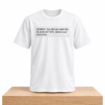 Denied You Did Not Make The Blacklist NYC Better Luck Next Time Shirt