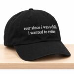 Ever Since I Was A Child I Wanted To Retire Hat