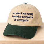 Ever Since I Was Young I Wanted To Be Indoors On A Computer Garment Washed Hat