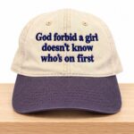 God Forbid A Girl Doesn't Know Who's On First Hat