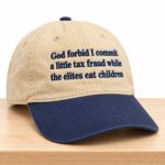 God Forbid I Commit A Little Tax Fraud While The Elites Eat Children Hat