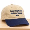 I Am Simply My Father's Female Son Hat 4 I Am Simply My Fathers Female Son Hat 2