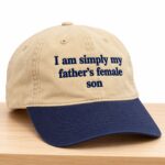 I Am Simply My Father's Female Son Hat