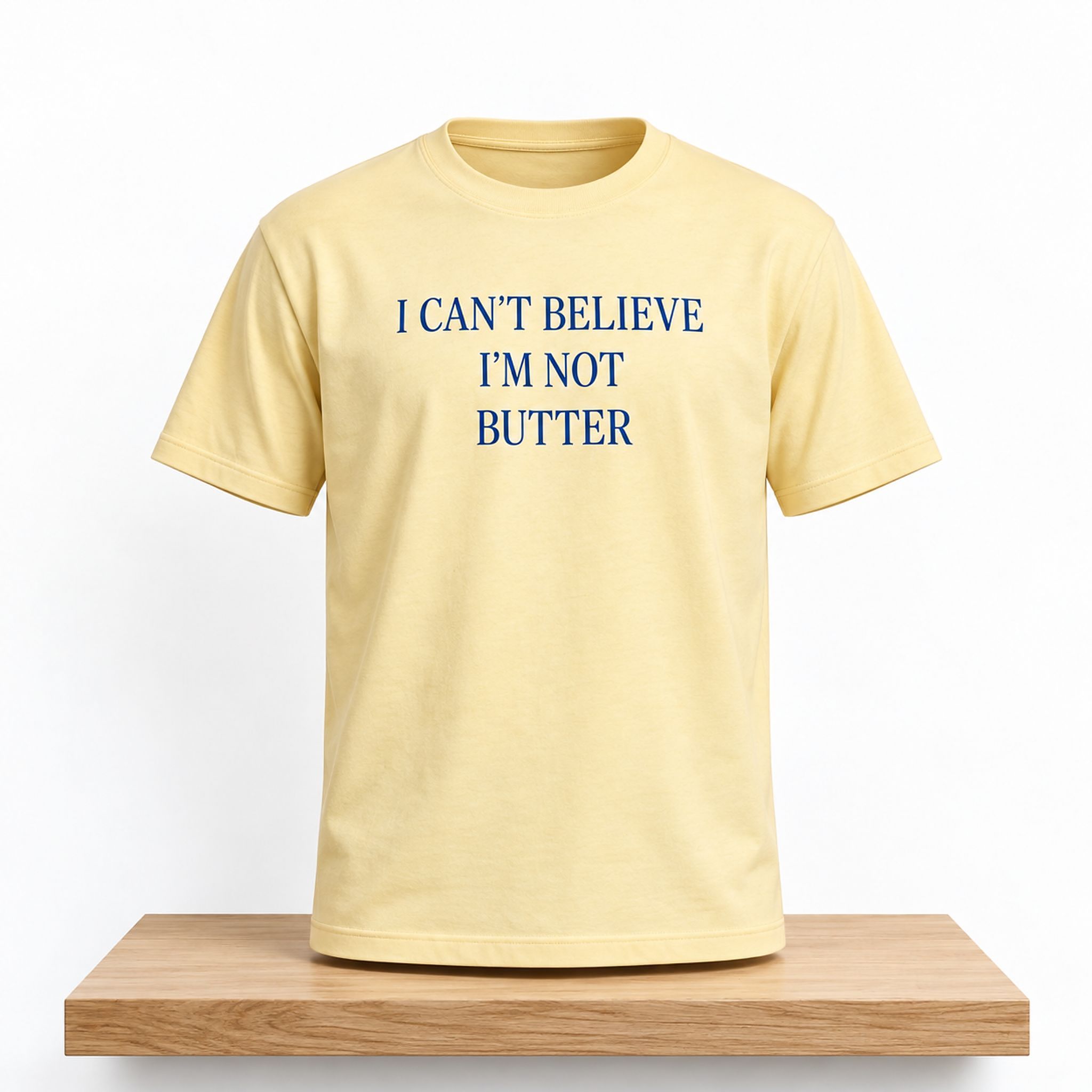 I Can't Believe I'm Not Butter Shirt 1 I Cant Believe Im Not Butter Shirt 2