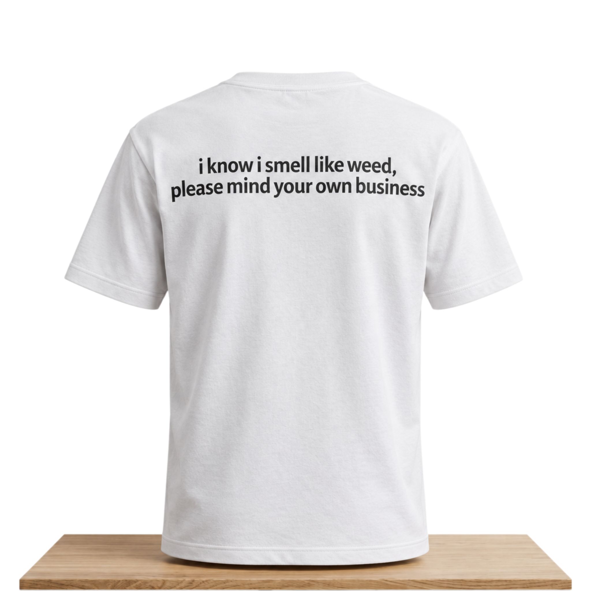 I Know I Smell Like Weed Please Mind Your Own Business Shirt 2 I Know I Smell Like Weed Please Mind Your Own Business Shirt