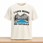 I Love Seeing Big Naturals Shirt
