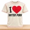I Love Twitter Porn Shirt 2